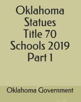 Oklahoma Statues Title 70 Schools 2019 Part 1
