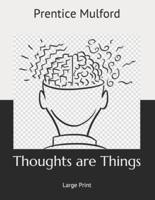 Thoughts are Things: Large Print