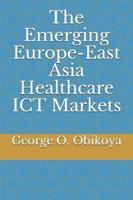 The Emerging Europe-East Asia Healthcare ICT Markets