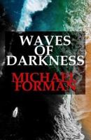 Waves of Darkness