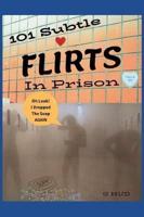 101 Subtle FLIRTS in Prison
