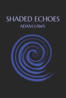 Shaded Echoes