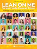 Lean on Me: Songs of Unity, Courage & Hope - Songbook Arranged for Piano/Vocal/Guitar
