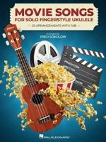 Movie Songs for Solo Fingerstyle Ukulele: 25 Arrangements With Tab Arranged by Fred Sokolow