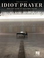 Nick Cave - Idiot Prayer: Nick Cave Alone at Alexandra Palace Piano/Vocal/Guitar Songbook