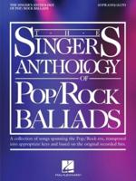 The Singer's Anthology of Pop/Rock Ballads - Soprano/Alto Edition