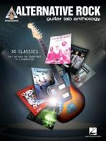 Alternative Rock Guitar Tab Anthology: Guitar Tab Transcriptions With Lyrics of 30 Classics