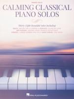 Calming Classical Piano Solos: Thirty-Eight Beautiful Solos