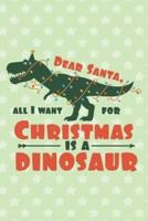 Dear Santa All I Want For Christmas Is A Dinosaur