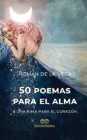 50 Poemas Para El Alma & Una Rima Para El Corazón