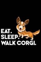Eat Sleep Walk Corgi