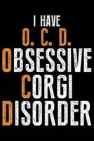 I Have O.C.D Obsessive Corgi Disorder
