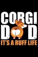 Corgi Dad It's It's A Ruff Life