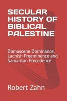 Secular History of Biblical Palestine