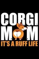 Corgi Mom It's A Ruff Life