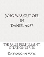 Who Was Cut Off in Daniel 9