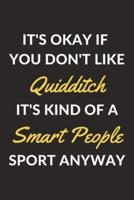 It's Okay If You Don't Like Quidditch It's Kind Of A Smart People Sport Anyway