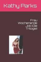 Frau Wochenende Job (Die Trilogie)