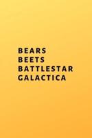 Bears, Beets, Battlestar Galactica