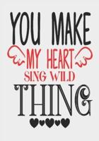 You Make My Heart Sing Wild Thing