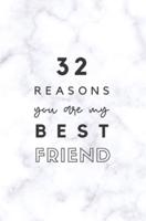32 Reasons You Are My Best Friend