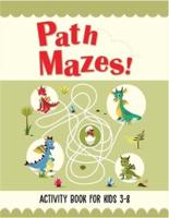Path Mazes! Activity Book For Kids 3-8