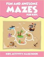 Fun And Awesome Mazes For Kids Kids Activity Maze Book