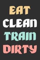 Eat Clean Train Dirty