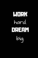 Work Hard. Dream Big. (Work Notebook)