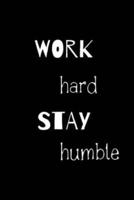 Work Hard Stay Humble. (Work Notebook)