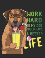 Work Hard So My Dog Could Have A Better Life