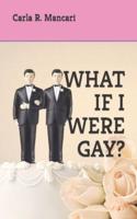 What If I Were Gay?