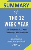 Summary of The 12 Week Year By Brian P. Moran and Michael Lennington - Get More Done in 12 Weeks Than Others Do in 12 Months