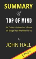 Summary of Top of Mind By John Hall - Use Content to Unleash Your Influence and Engage Those Who Matter To You