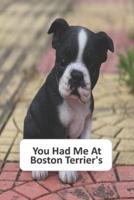 You Had Me At Boston Terriers