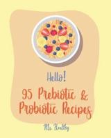 Hello! 95 Prebiotic & Probiotic Recipes