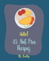 Hello! 85 Nut-Free Recipes