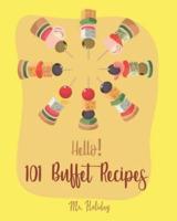 Hello! 101 Buffet Recipes