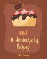 Hello! 101 Anniversary Recipes