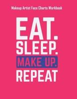 Eat. Sleep. Make Up. Repeat - Makeup Artist Face Charts Workbook