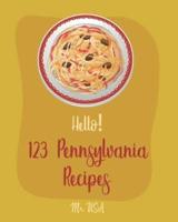 Hello! 123 Pennsylvania Recipes