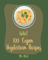 Hello! 100 Cajun Vegetarian Recipes