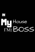 In My House I'm the BOSS