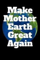Make Mother Earth Great Again