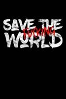 Save The Fucking World