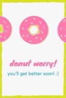 Donut Worry! You'll Get Better Soon!