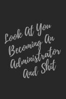 Look At You Becoming An Administrator And Shit