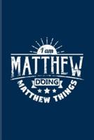 I Am Matthew Doing Matthew Things