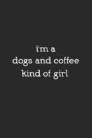 I'm A Dogs And Coffee Kind Of Girl