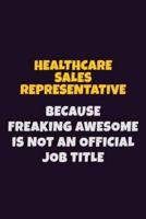 Healthcare Sales Representative, Because Freaking Awesome Is Not An Official Job Title